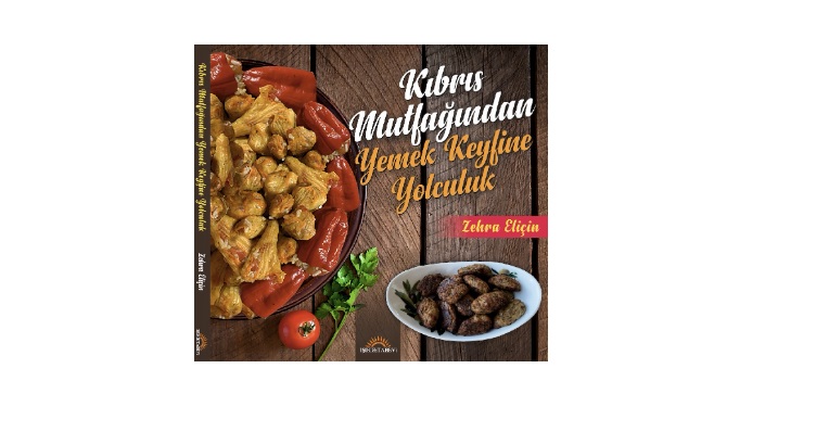 “Kıbrıs Mutfağından Yemek Keyfine Yolculuk” isimli kitap yayınlandı