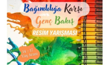 Bağımlılığa Karşı Genç Bakış Resim Yarışması düzenleniyor
