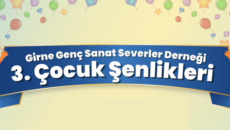 Girne Genç Sanat Severler Derneği’nden 3. Çocuk Şenliği