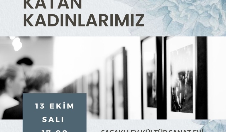 “HAYATIMIZA DEĞER KATAN KADINLARIMIZ – 41 KADIN-41 HAYAT” SERGİSİ YARIN SAÇAKLI EV’DE AÇILIYOR